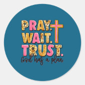 Has Pray Plan Wait God Trust Humor Ronde Sticker (Voorkant)