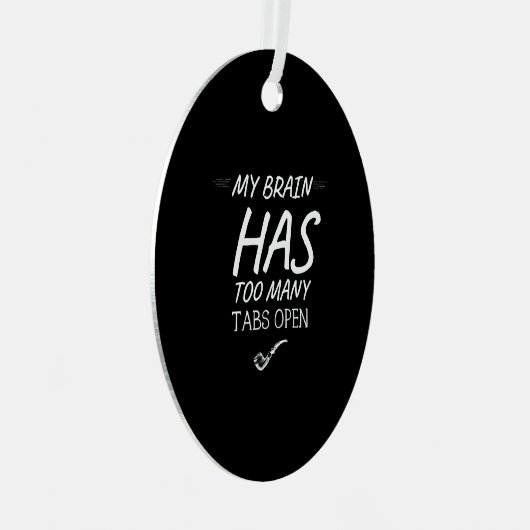 Has too many tabs open funny metalen ornament (Voorkant Rechts)