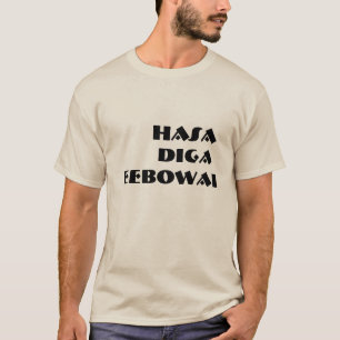 Hasa Diga Eebowai T-shirt