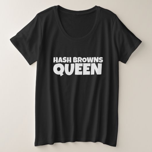 HASH BROWNS QUEEN T-SHIRTS PLUS GROOTTE (Design voorkant)