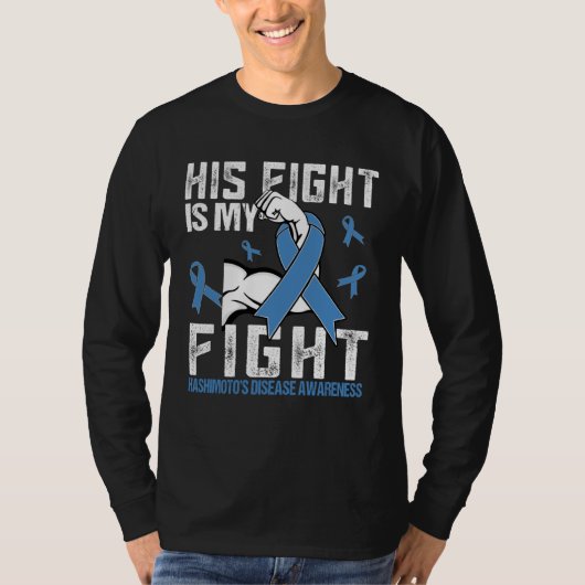 Hashimoto s Disease His fight is my fight T-shirt (Voorkant)