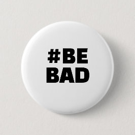 Hashtag BE BAD Text Black White Ronde Button 5,7 Cm