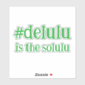 Hashtag # Delulu is de Solulu Green Sticker (Vel)