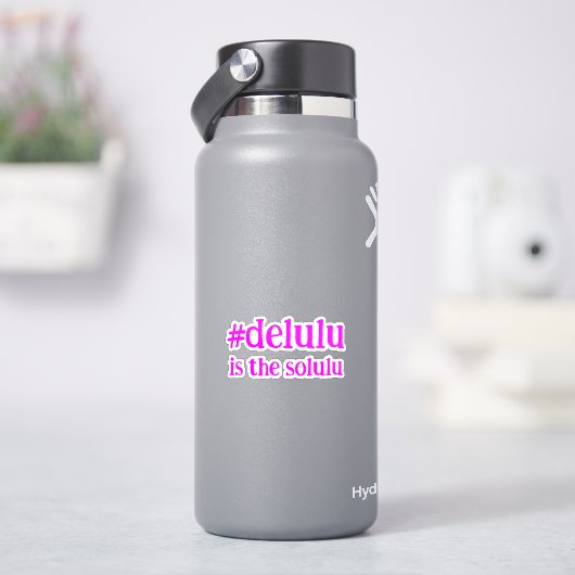 Hashtag # Delulu is de Solulu Sticker (HydroFlask)