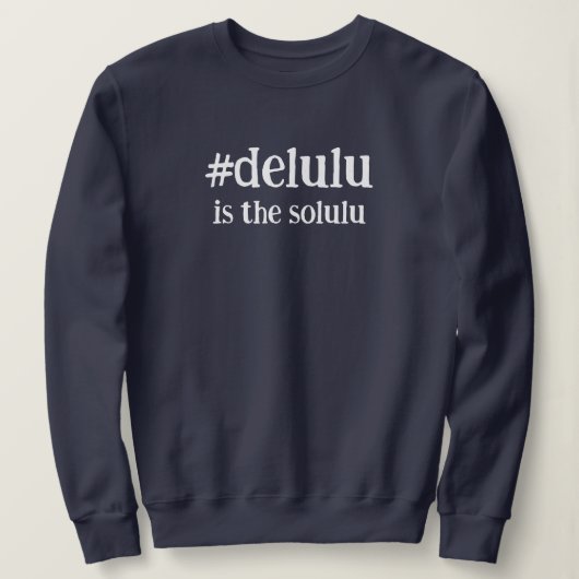 Hashtag # Delulu is de Solulu Trui (Design voorkant)