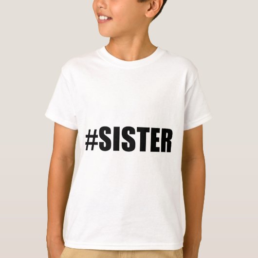 Hashtag Sister T-shirt (Voorkant)