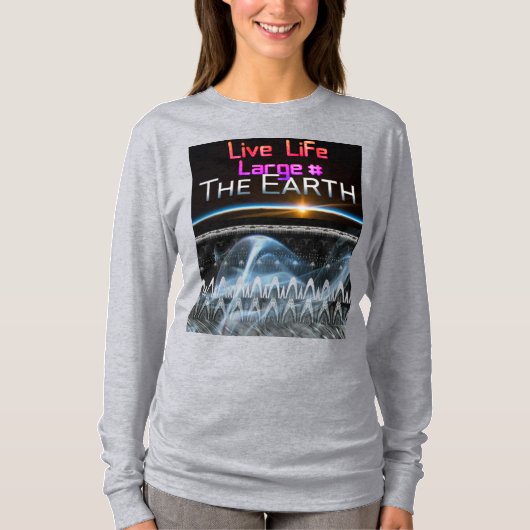 Hashtag The Earth Live Life Large T-shirt (Voorkant)