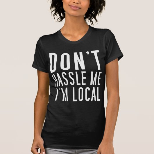 Hassle, ik ben lokaal. t-shirt (Voorkant)