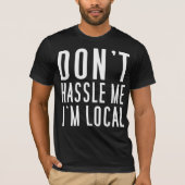 Hassle, ik ben lokaal. t-shirt (Voorkant)