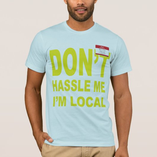 Hassle, ik ben lokaal. t-shirt (Voorkant)
