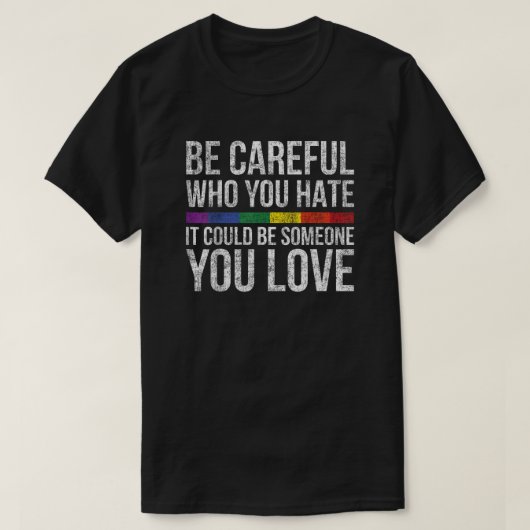 Hate Cautiously - Someone You Love Reminder T-shirt (Design voorkant)