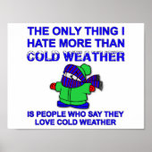 Hate Cold Weather Funny Poster (Voorkant)