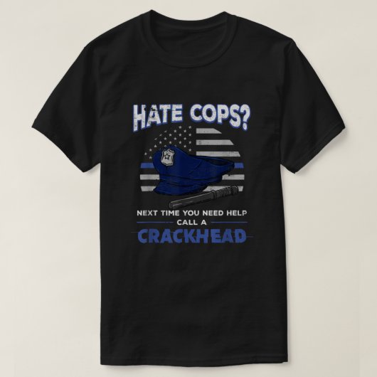 Hate Cops Crackhead Thin Blue Line Flag Patriotic  T-shirt (Design voorkant)