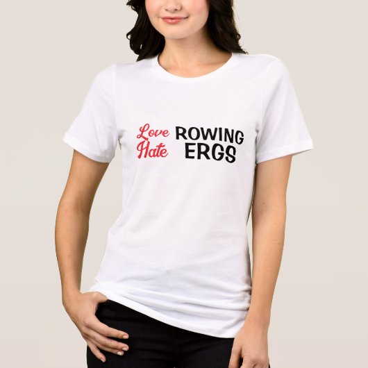Hate Ergs Love Rowing Roeier Humor Tri-Blend Shirt (Voorkant)
