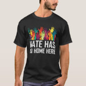 Hate Has No Home Here Diversity Anti Hate Unity T-shirt (Voorkant)