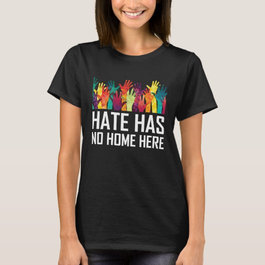 Hate Has No Home Here Diversity Anti Hate Unity T-shirt (Voorkant)