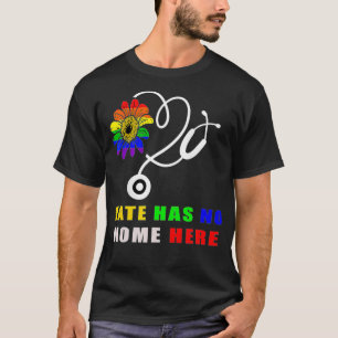 Hate heeft geen thuis in LGBTQ, verpleegkundige me T-shirt