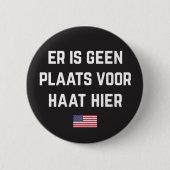 Hate heeft hier geen plaats (Nederlandse vertaling Ronde Button 5,7 Cm (Voorkant)