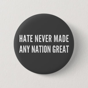 Hate heeft nog nooit een natie geweldig gemaakt, a ronde button 5,7 cm