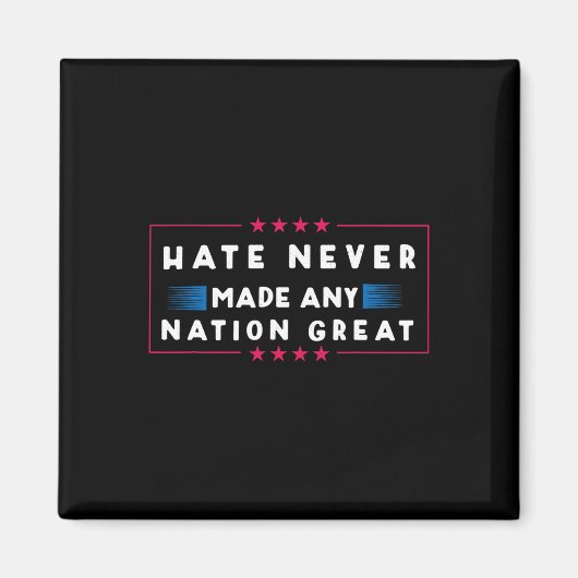 Hate heeft nog nooit een natie geweldig gemaakt magneet (Voorkant)
