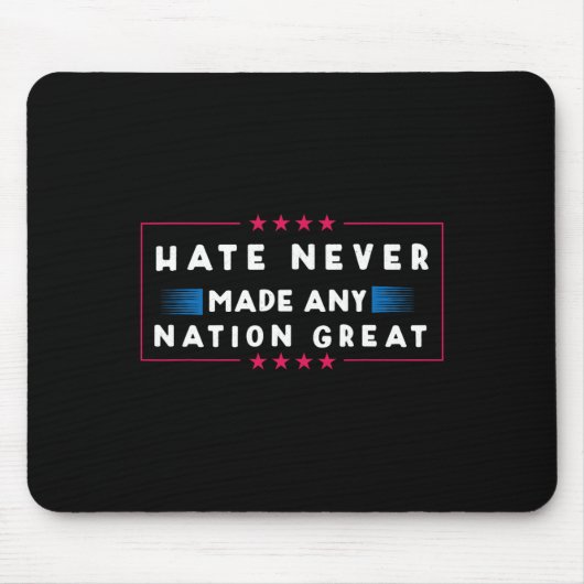 Hate heeft nog nooit een natie geweldig gemaakt muismat (Voorkant)