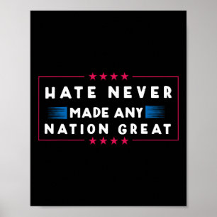 Hate heeft nog nooit een natie geweldig gemaakt poster