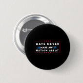 Hate heeft nog nooit een natie geweldig gemaakt ronde button 5,7 cm (Voorkant /achterkant)