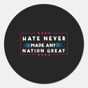 Hate heeft nog nooit een natie geweldig gemaakt ronde sticker