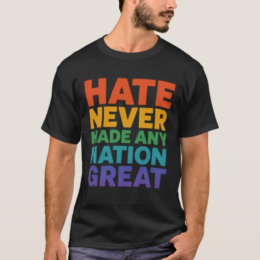 Hate heeft nog nooit een natie geweldig gemaakt t-shirt (Voorkant)