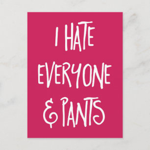Hate Iedereen & Pants Funny Quote Briefkaart