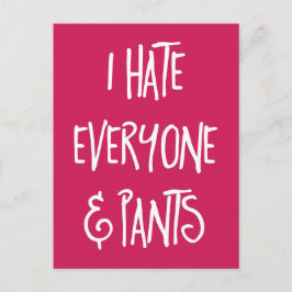 Hate Iedereen & Pants Funny Quote Briefkaart