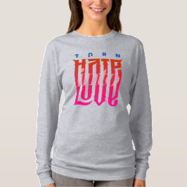 Hate in Love veranderen | Lange hoes voor vrouwen T-shirt