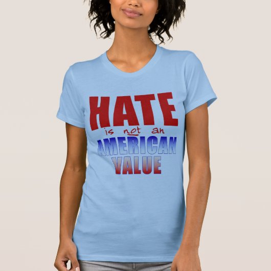 HATE is GEEN AMERIKAANSE WAARDE T-shirts (Voorkant)