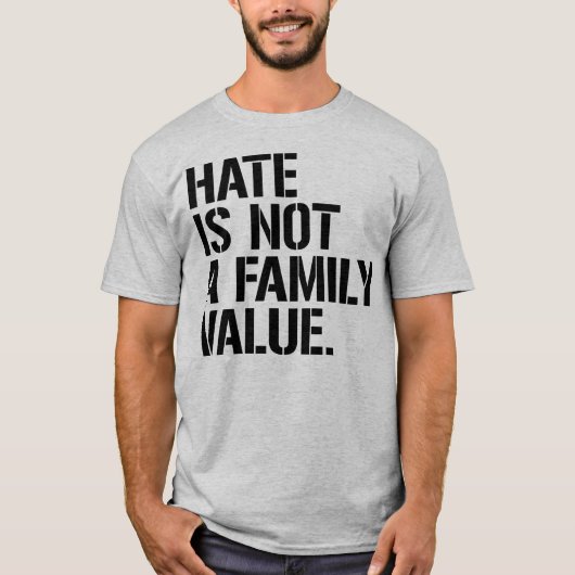 Hate is geen familiewaarde t-shirt (Voorkant)