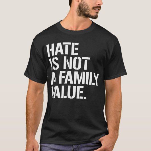 Hate is geen familiewaarde t-shirt (Voorkant)