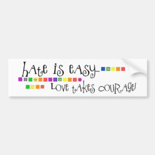 Hate is makkelijk, liefde neemt moed op bumpersticker