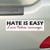Hate is makkelijk. Liefde vergt moed. Bumpersticker (Op auto)