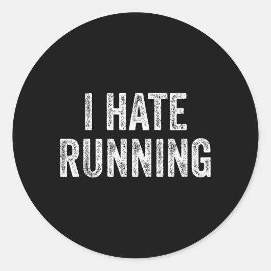 Hate Lopen - Grappige Sarcastische Humor Grappige Ronde Sticker (Voorkant)