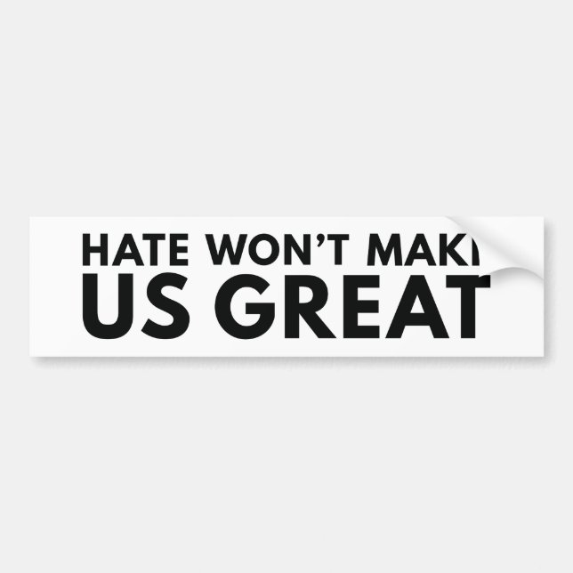 Hate maakt ons niet geweldig bumpersticker (Voorkant)
