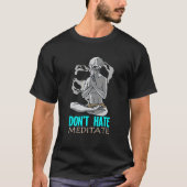 Hate Meditate niet T-shirt (Voorkant)
