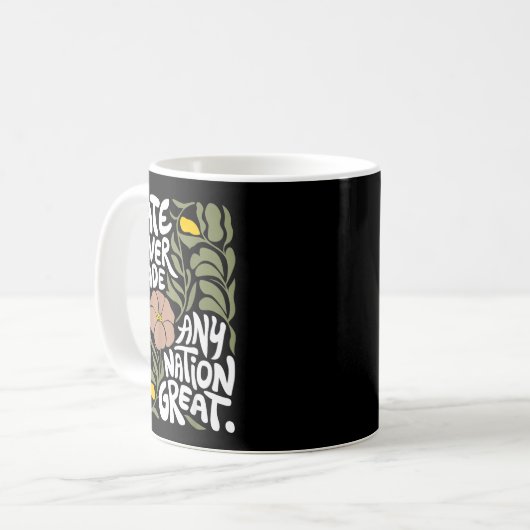 Hate Never Made Any Nation Great African Black His Koffiemok (Voorkant links)