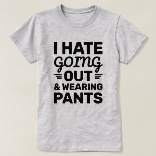 Hate Out & Pants   Funny Quote T-shirt