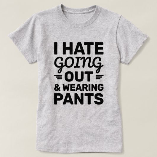 Hate Out & Pants | Funny Quote T-shirt (Design voorkant)