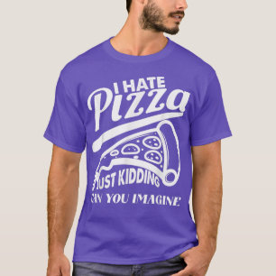 Hate Pizza net met Pizza Joke Funny Foodie Pi T-shirt