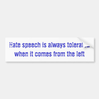 Hate speech wordt altijd getolereerd als het erop  bumpersticker