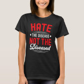 Hate The Disease Not The Diseased HIV AIDS Awarene T-shirt (Voorkant)