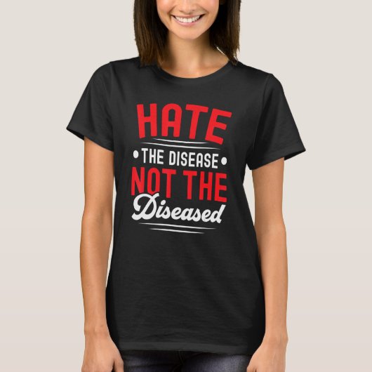 Hate The Disease Not The Diseased HIV AIDS Awarene T-shirt (Voorkant)
