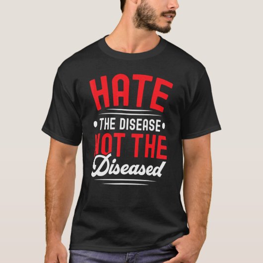 Hate The Disease Not The Diseased HIV AIDS Awarene T-shirt (Voorkant)
