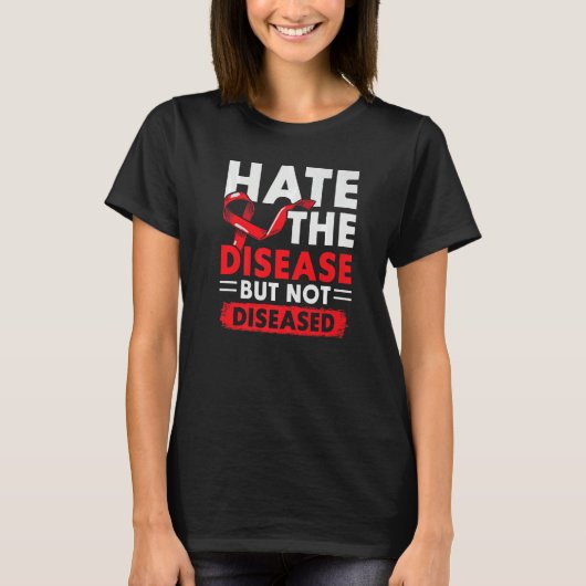Hate The Disease Not The Diseased HIV AIDS Awarene T-shirt (Voorkant)
