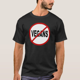 Hate Vegans/No Vegans Allowance Sign Statement T-shirt